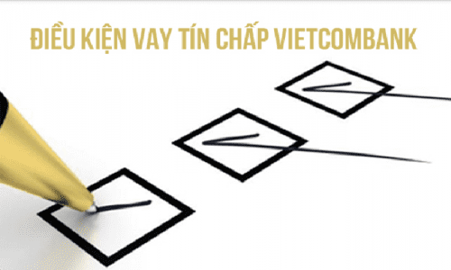 Điều kiện vay tín chấp Vietcombank