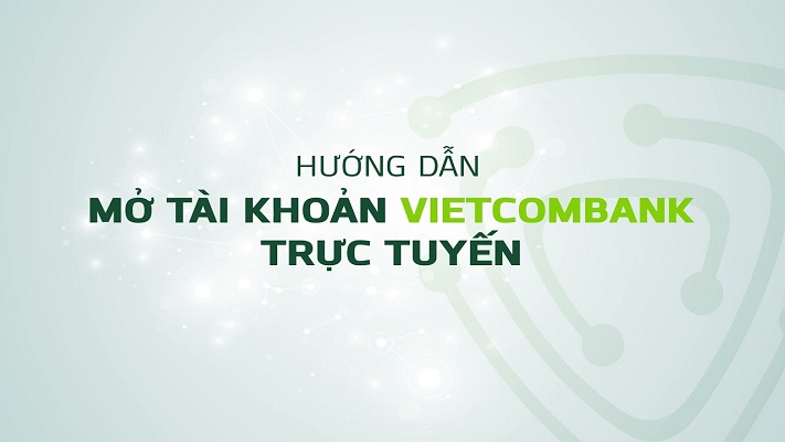 Hướng dẫn mở tài khoản ngân hàng Vietcombank online