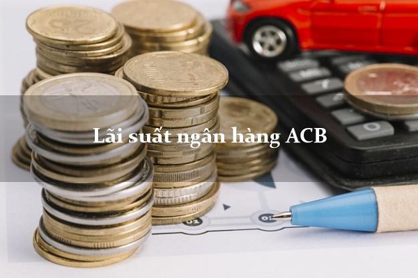 Lãi suất vay ngân hàng ACB